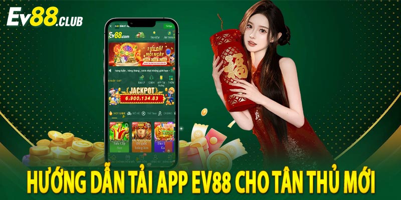Hướng dẫn tải app ev88 cho tân thủ mới
