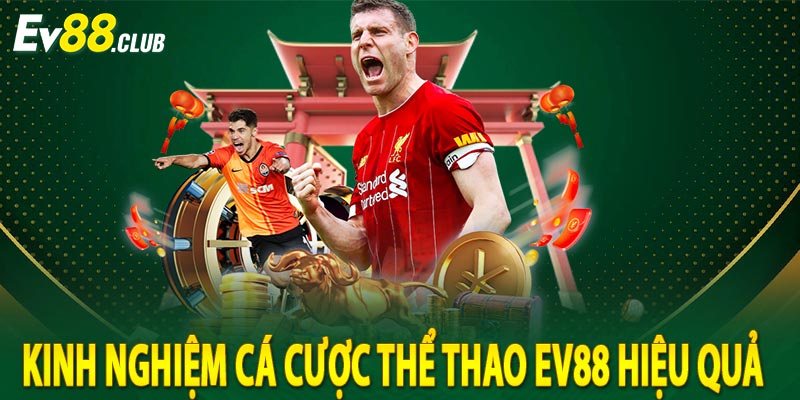 Kinh nghiệm cá cược thể thao EV88 hiệu quả