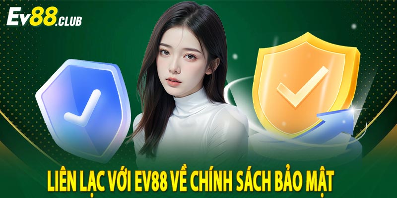 Liên lạc với Ev88 về chính sách bảo mật